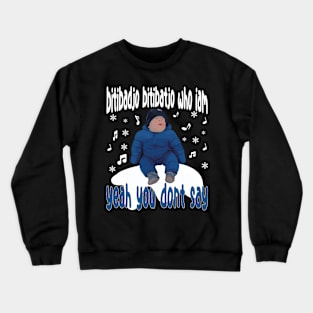 baby song baby in snow Crewneck Sweatshirt